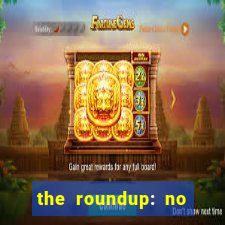 the roundup: no way out dublado download